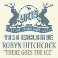YR15 Exclusive: Robyn Hitchcock - "There Goes The Ice" MP3 + Video