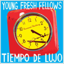 Young Fresh Fellows Tiempo De Lujo Yep Roc Records