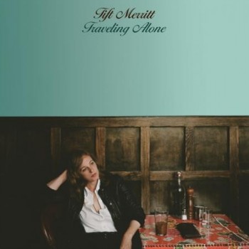 Tift Merritt Traveling Alone Yep Roc Records