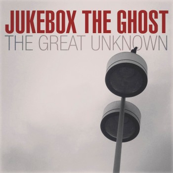 Jukebox The Ghost The Great Unknown Yep Roc Records