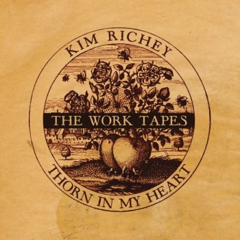 Kim Richy Thorn In My Heart The Work Tapes Yep Roc Records