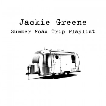 Jackie Greene Summer Playlist
