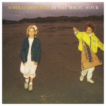 Aoife O'Donovan In The Magic Hour Yep Roc Records