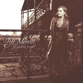 Tift Merritt Bramble Rose Yep Roc Records