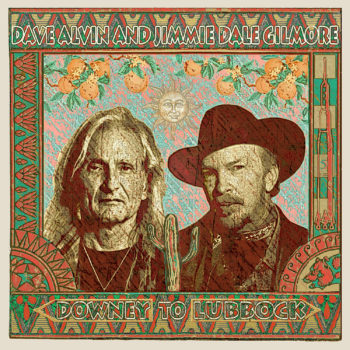 Dave Alvin & Jimmie Dale Gilmore Downey To Lubbock Yep Roc Records