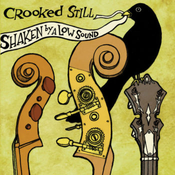 Crooked Still Shaken By A Low Sound Yep Roc Records