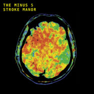 The Minus 5 To Release "Stroke Manor" June 14!