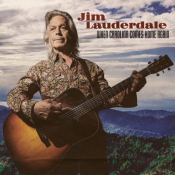 Jim Lauderdale When Carolina Comes Home Again Yep Roc Records