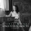 Michaela Anne Songs To Run Away To