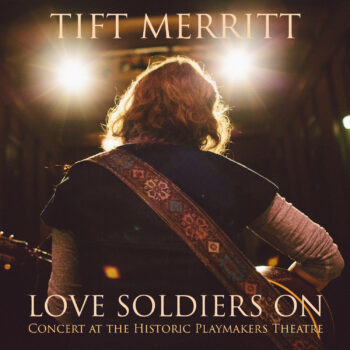 Tift Merritt Love Soldiers On