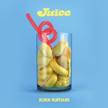 Born Ruffians JUICE Yep Roc Records