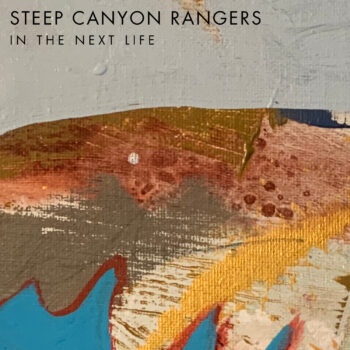 Steep Canyon Rangers In the Next Life