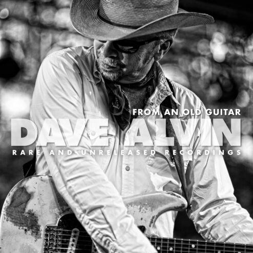 Dave Alvin From An Old Guitar Rare and Unreleased Recordings Yep Roc Records