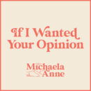 Michaela Anne If I Wanted Your Opinion Desert Dove Yep Roc Records