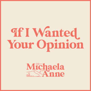 Michaela Anne If I Wanted Your Opinion Desert Dove Yep Roc Records