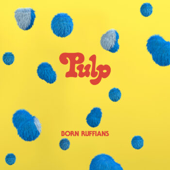 Born Ruffians PULP Yep Roc Records