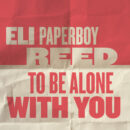 Eli Paperboy Reed To Be Alone With You Bob Dylan Yep Roc Records