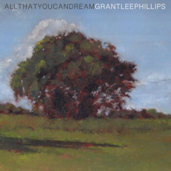 Grant-Lee Phillips All That You Can Dream Yep Roc Records