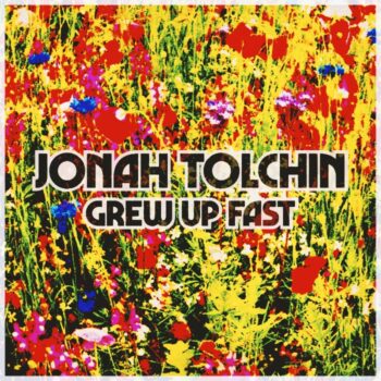 Jonah Tolchin Grew Up Fast Yep Roc Records