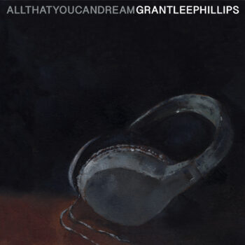 Grant-Lee Phillips All That You Can Dream Yep Roc Records